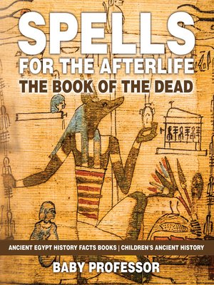 cover image of Spells for the Afterlife --The Book of the Dead--Ancient Egypt History Facts Books--Children's Ancient History